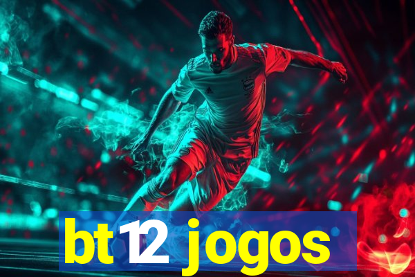 bt12 jogos